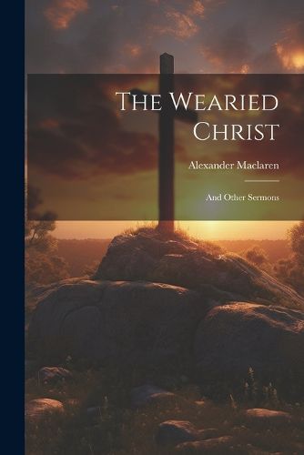 Cover image for The Wearied Christ