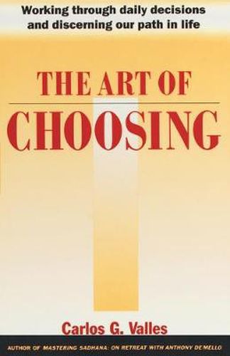 The Art of Choosing: Working Through Daily Decisions and Discerning our Path in Life