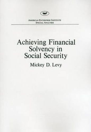 Achieving Financial Solvency in Social Security (Aei Special Analyses)