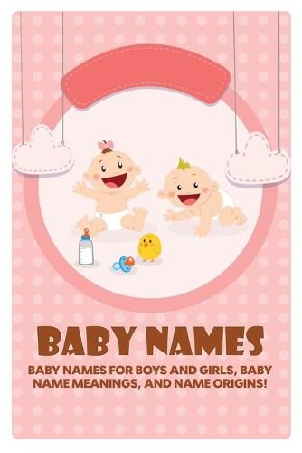 Cover image for Baby Names: Baby Names for Boys and Girls, Baby Name Meanings, and Name Origins!