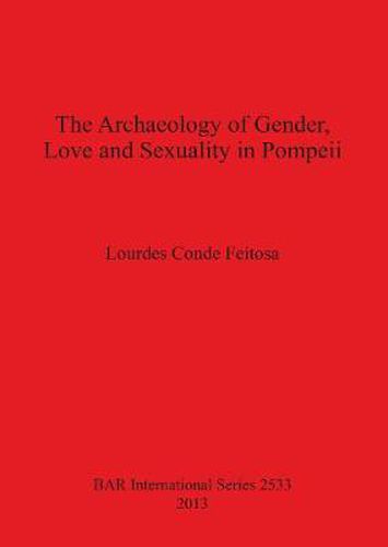 Cover image for The Archaeology of Gender Love and Sexuality in Pompeii