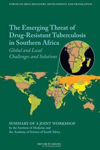 Cover image for The Emerging Threat of Drug-Resistant Tuberculosis in Southern Africa: Global and Local Challenges and Solutions: Workshop Summary