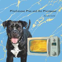 Cover image for Mischievous Max and the Microwave