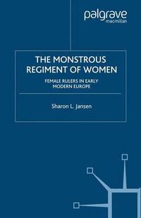 Cover image for The Monstrous Regiment of Women: Female Rulers in Early Modern Europe