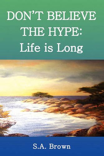 Cover image for Don't Believe the Hype: Life Is Long