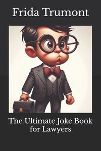 Cover image for The Ultimate Joke Book for Lawyers