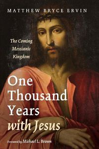Cover image for One Thousand Years with Jesus: The Coming Messianic Kingdom