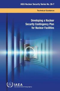 Cover image for Developing a Nuclear Security Contingency Plan for Nuclear Facilities