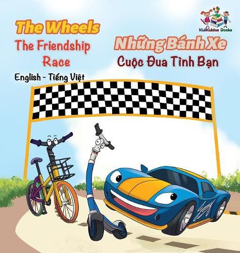 The Wheels The Friendship Race (English Vietnamese Book for Kids): Bilingual Vietnamese Children's Book