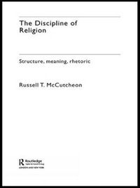 Cover image for The Discipline of Religion: Structure, Meaning, Rhetoric