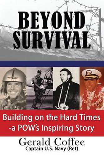 Cover image for Beyond Survival: Building on the Hard Times - a POW's Inspiring Story