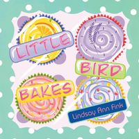 Cover image for Little Bird Bakes