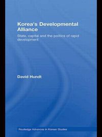 Cover image for Korea's Developmental Alliance: State, capital and the politics of rapid development