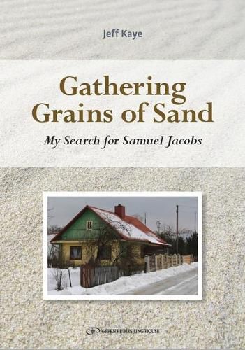 Cover image for Gathering Grains of Sand: My Search for Samuel Jacobs