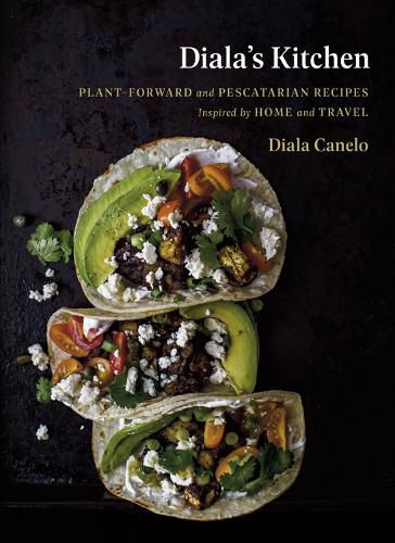 Diala's Kitchen: Plant-Forward and Pescatarian Recipes Inspired by Home and Travel
