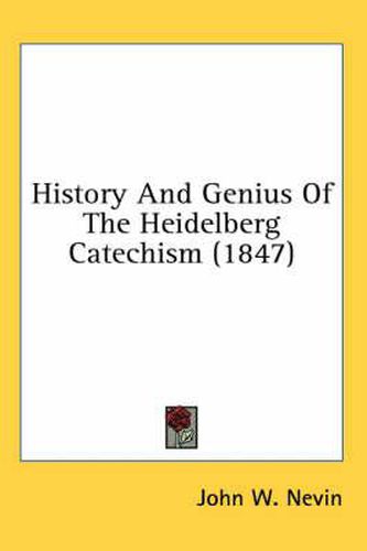 Cover image for History and Genius of the Heidelberg Catechism (1847)
