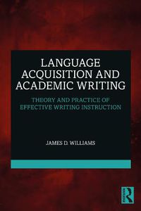 Cover image for Language Acquisition and Academic Writing: Theory and Practice of Effective Writing Instruction