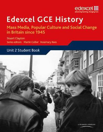 Cover image for Edexcel GCE History AS Unit 2 E2 Mass Media, Popular Culture & Social Change in Britain since 1945