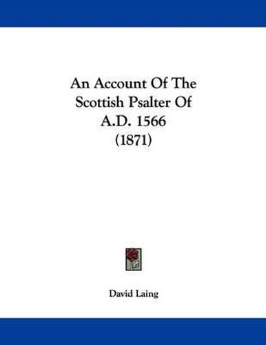 Cover image for An Account of the Scottish Psalter of A.D. 1566 (1871)