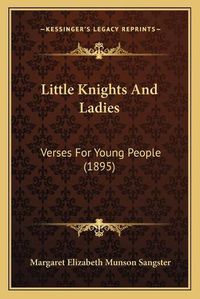 Cover image for Little Knights and Ladies: Verses for Young People (1895)