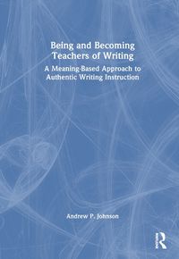Cover image for Being and Becoming Teachers of Writing