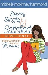 Cover image for Sassy, Single, and Satisfied Devotional: Inspiration for Today's Woman