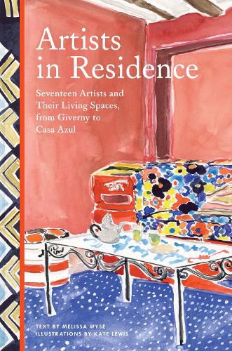 Cover image for Artists in Residence: Seventeen Artists and Their Living Spaces, from Giverny to Casa Azul