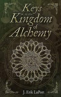 Cover image for Keys to the Kingdom of Alchemy: Unlocking the Secrets of Basil Valentine's Stone - Hardcover Color Edition (978-0990619857)