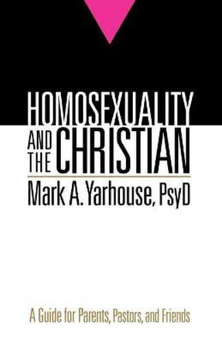 Cover image for Homosexuality and the Christian - A Guide for Parents, Pastors, and Friends