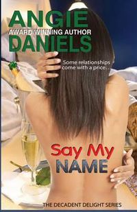 Cover image for Say My Name: Decadent Delight