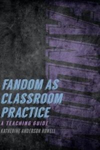 Cover image for Fandom as Classroom Practice: A Teaching Guide