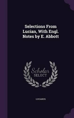 Cover image for Selections from Lucian, with Engl. Notes by E. Abbott