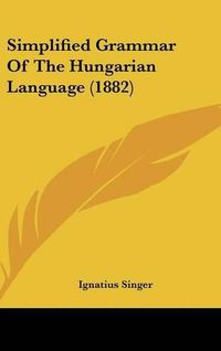 Cover image for Simplified Grammar of the Hungarian Language (1882)