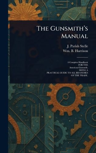 Cover image for The Gunsmith's Manual