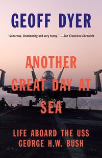Cover image for Another Great Day at Sea: Life Aboard the USS George H.W. Bush