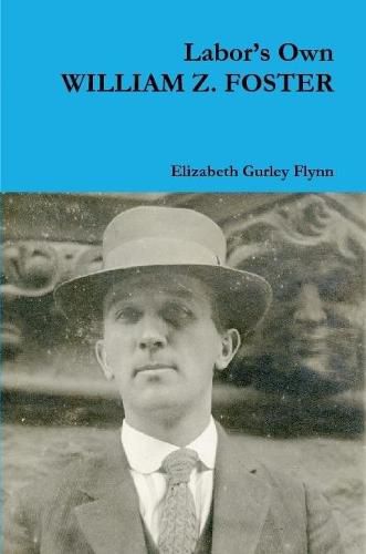Cover image for Labor's Own WILLIAM Z. FOSTER