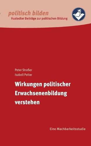 Wirkungen politischer Erwachsenenbildung verstehen: Eine Machbarkeitsstudie