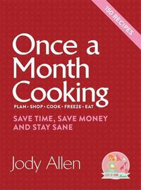 Cover image for Once a Month Cooking: Save Time, Save Money and Stay Sane