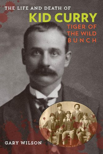 Cover image for The Life and Death of Kid Curry: Tiger of the Wild Bunch