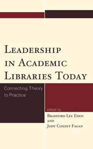 Cover image for Leadership in Academic Libraries Today: Connecting Theory to Practice