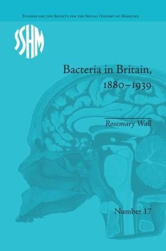 Cover image for Bacteria in Britain, 1880-1939