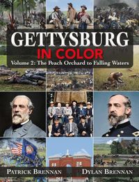 Cover image for Gettysburg in Color: Volume 2: the Peach Orchard to Falling Waters