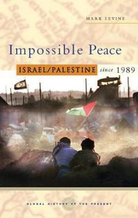 Cover image for Impossible Peace: Israel/Palestine since 1989
