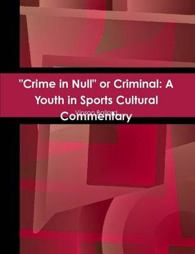 Cover image for "Crime in Null" or Criminal: A Youth in Sports Cultural Commentary