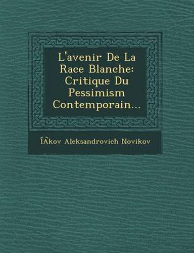 Cover image for L'Avenir de La Race Blanche: Critique Du Pessimism Contemporain...