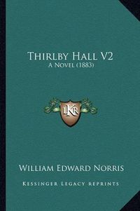 Cover image for Thirlby Hall V2: A Novel (1883)