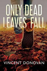 Cover image for Only Dead Leaves Fall