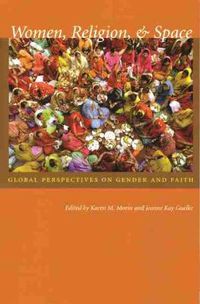 Cover image for Women, Religion, and Space: Global Perspectives on Gender and Faith