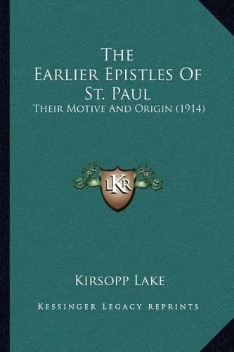 The Earlier Epistles of St. Paul: Their Motive and Origin (1914)