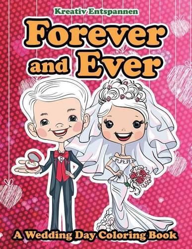 Cover image for Forever and Ever - A Wedding Day Coloring Book